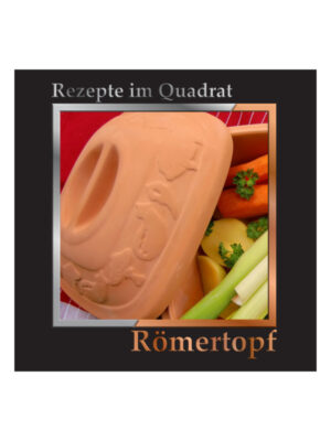 Rezepte im Quadrat - Römertopf